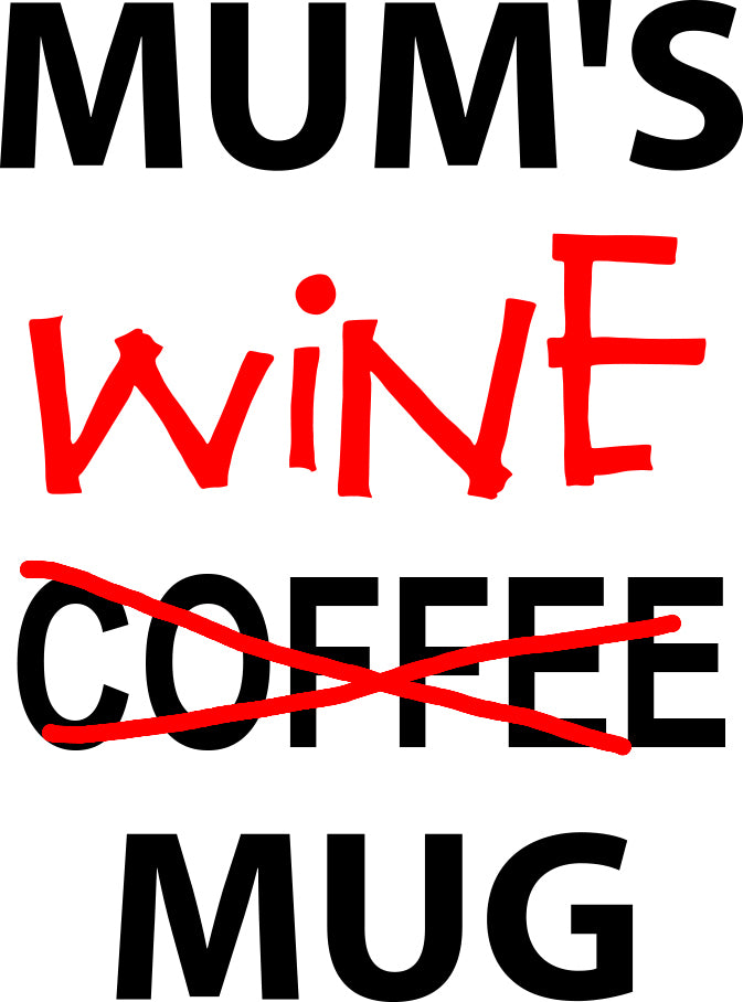 Mug print - mums coffee...wine mug