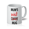 Mug print - mums coffee...wine mug 11oz Mug