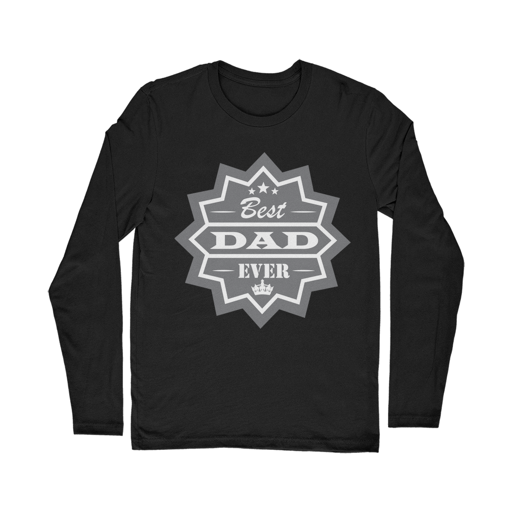 Best Dad Ever Classic Long Sleeve T-Shirt